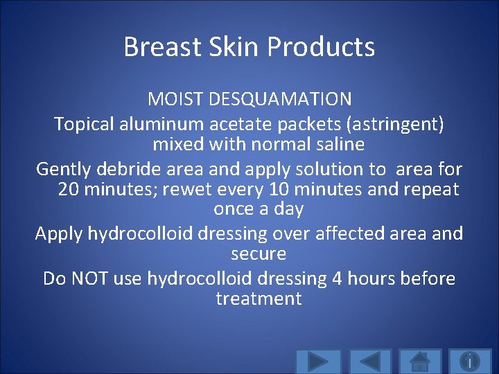 Breast Skin Products MOIST DESQUAMATION Topical aluminum acetate packets (astringent) mixed with normal saline