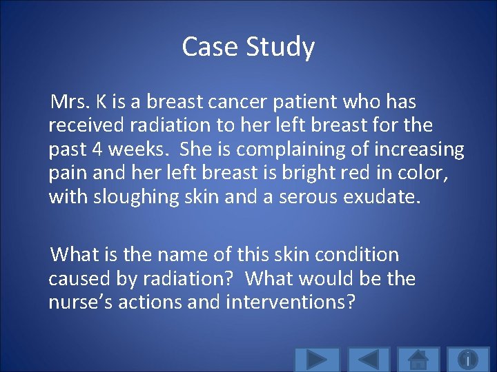 Case Study Mrs. K is a breast cancer patient who has received radiation to