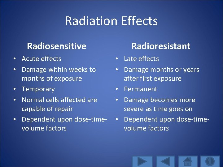 Radiation Effects Radiosensitive • Acute effects • Damage within weeks to months of exposure