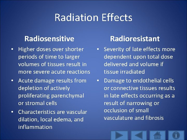 Radiation Effects Radiosensitive Radioresistant • Higher doses over shorter periods of time to larger