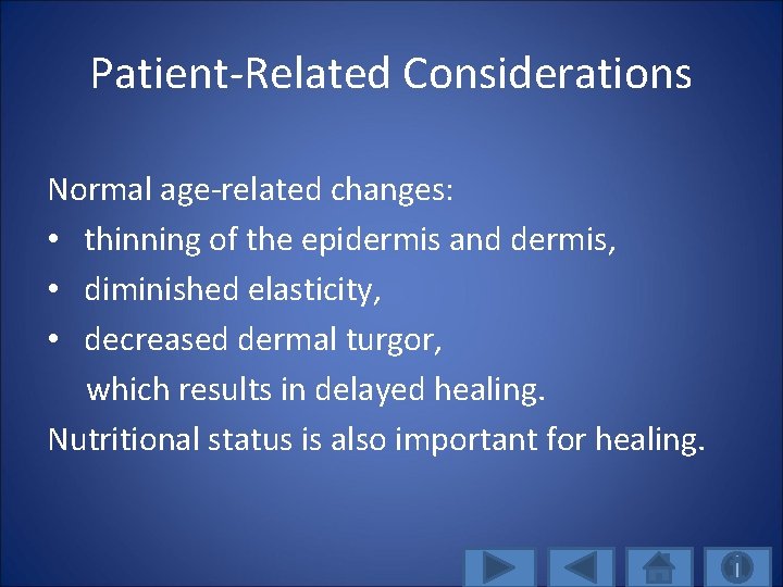 Patient-Related Considerations Normal age-related changes: • thinning of the epidermis and dermis, • diminished