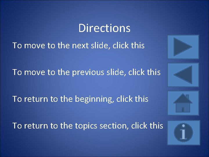 Directions To move to the next slide, click this To move to the previous