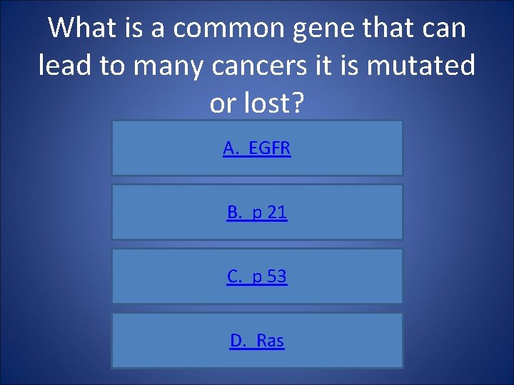 What is a common gene that can lead to many cancers it is mutated