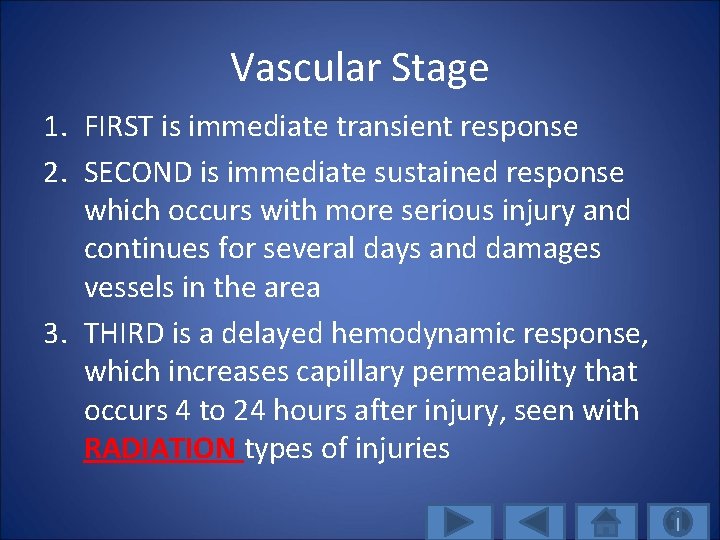 Vascular Stage 1. FIRST is immediate transient response 2. SECOND is immediate sustained response