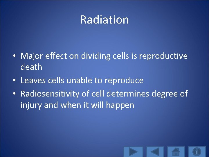 Radiation • Major effect on dividing cells is reproductive death • Leaves cells unable