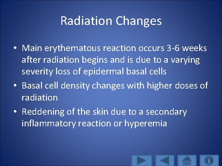 Radiation Changes • Main erythematous reaction occurs 3 -6 weeks after radiation begins and