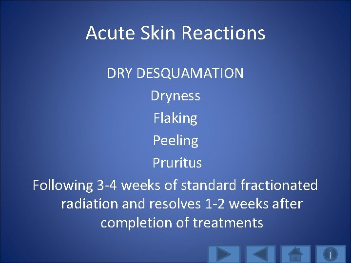 Acute Skin Reactions DRY DESQUAMATION Dryness Flaking Peeling Pruritus Following 3 -4 weeks of