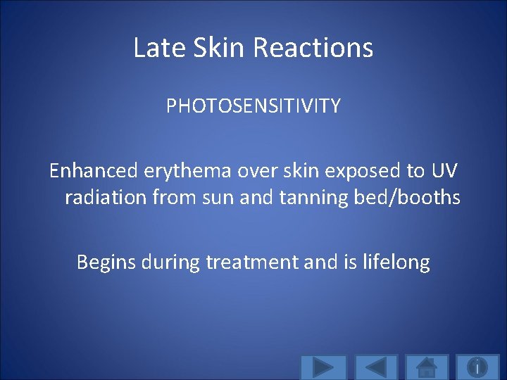 Late Skin Reactions PHOTOSENSITIVITY Enhanced erythema over skin exposed to UV radiation from sun