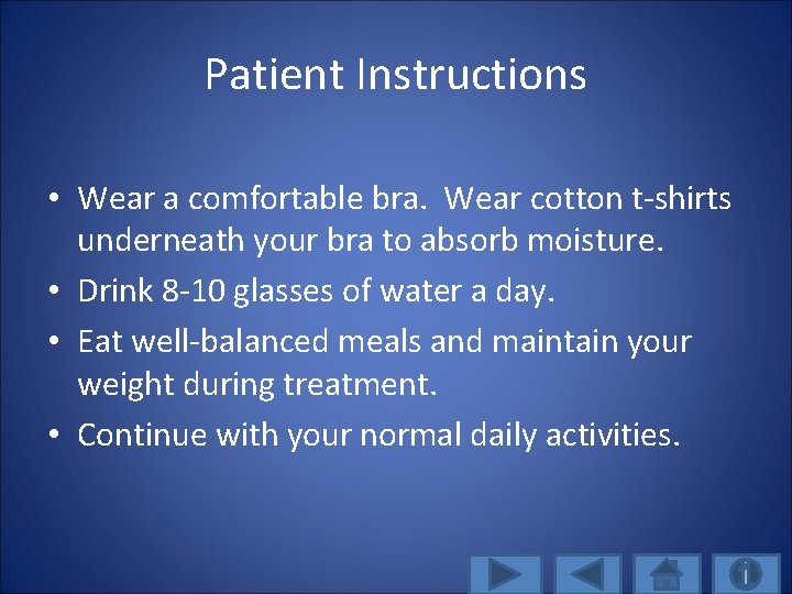 Patient Instructions • Wear a comfortable bra. Wear cotton t-shirts underneath your bra to