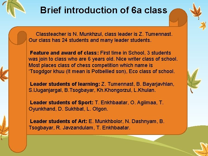 Brief introduction of 6 a class Classteacher is N. Munkhzul, class leader is Z.