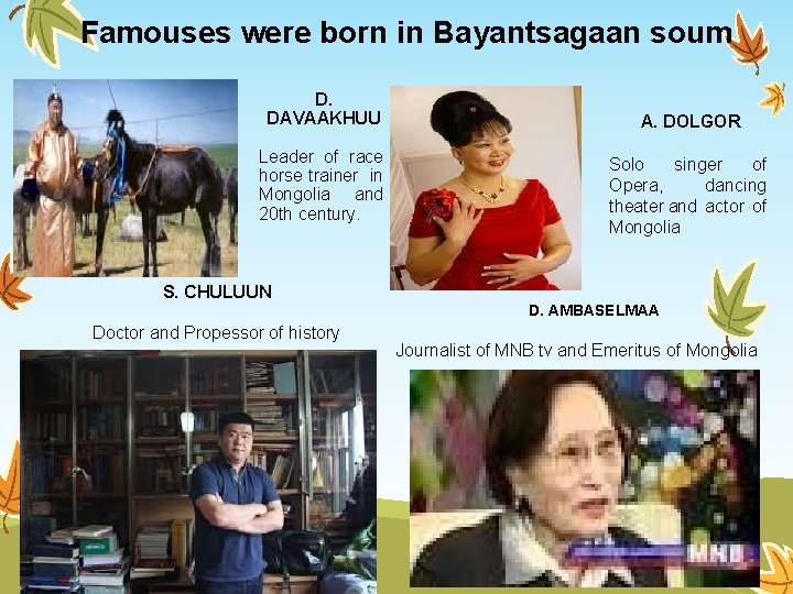 Famouses were born in Bayantsagaan soum D. DAVAAKHUU Leader of race horse trainer in