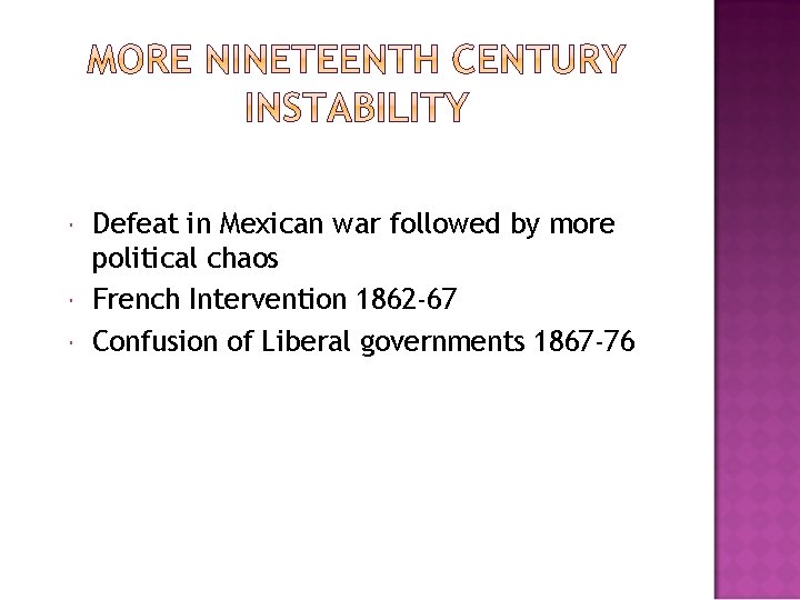 Defeat in Mexican war followed by more political chaos French Intervention 1862 -67