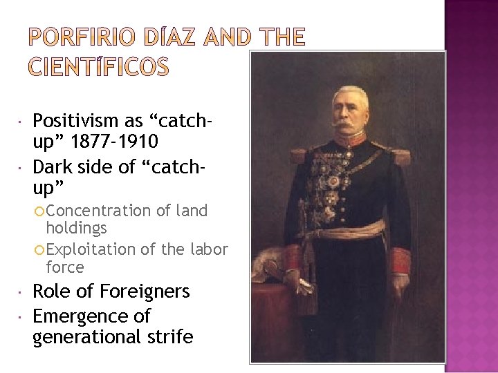  Positivism as “catchup” 1877 -1910 Dark side of “catchup” Concentration of land holdings
