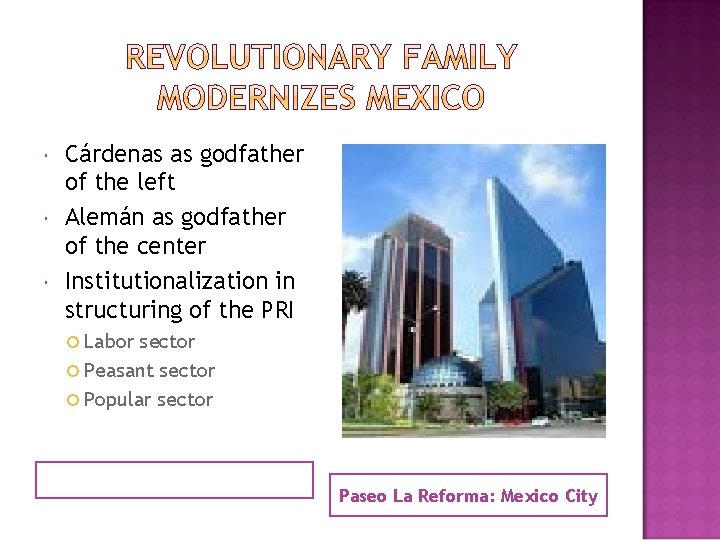  Cárdenas as godfather of the left Alemán as godfather of the center Institutionalization