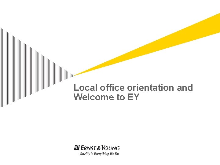 Local office orientation and Welcome to EY 