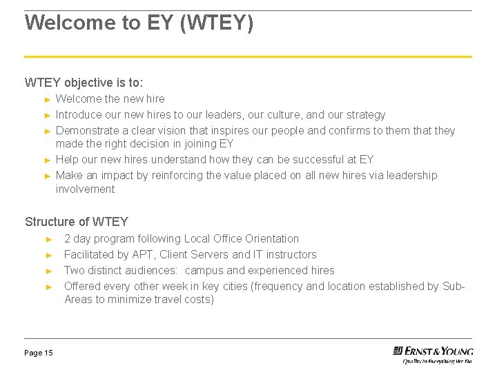 Welcome to EY (WTEY) WTEY objective is to: ► ► ► Welcome the new