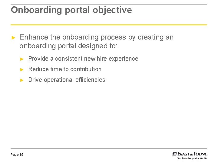Onboarding portal objective ► Enhance the onboarding process by creating an onboarding portal designed