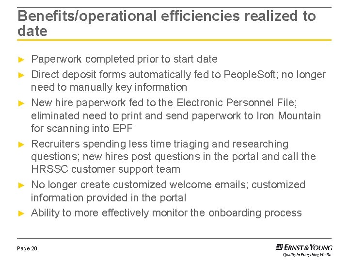 Benefits/operational efficiencies realized to date ► ► ► Paperwork completed prior to start date
