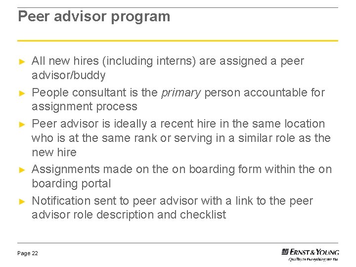 Peer advisor program ► ► ► All new hires (including interns) are assigned a