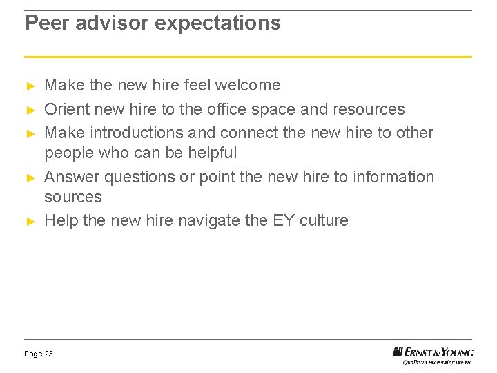 Peer advisor expectations ► ► ► Make the new hire feel welcome Orient new