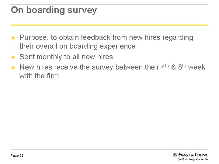 On boarding survey ► ► ► Purpose: to obtain feedback from new hires regarding