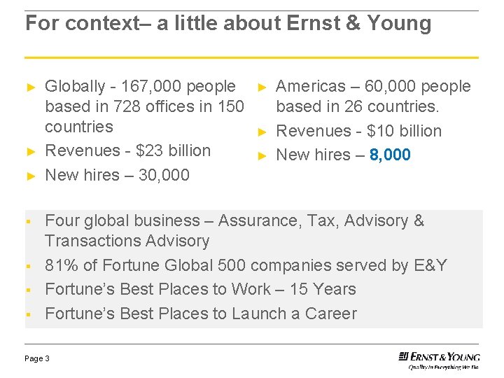 For context– a little about Ernst & Young ► ► ► § § Globally