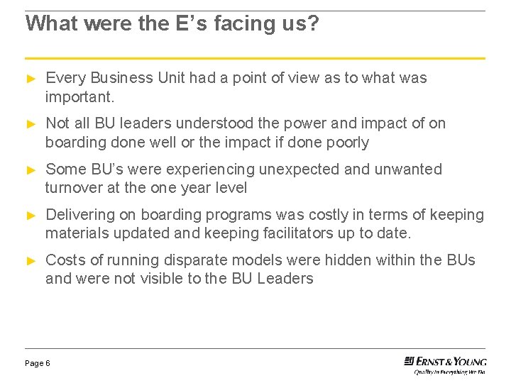 What were the E’s facing us? ► Every Business Unit had a point of