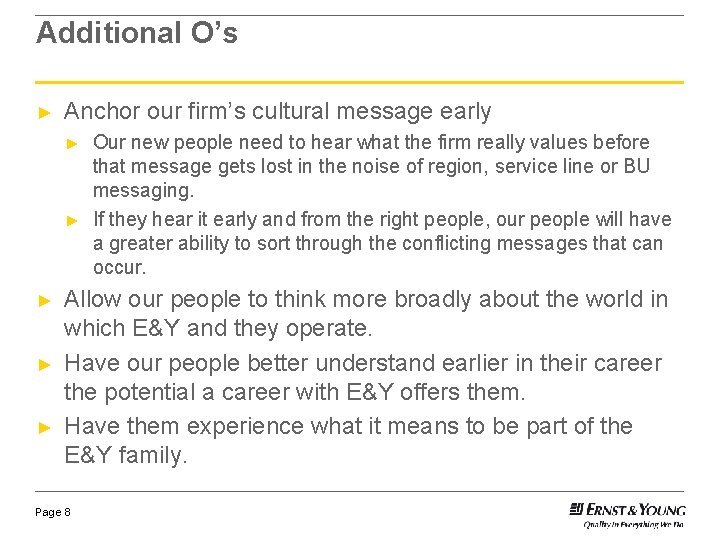 Additional O’s ► Anchor our firm’s cultural message early ► ► ► Our new