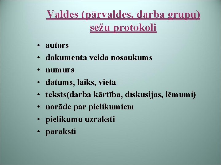 Valdes (pārvaldes, darba grupu) sēžu protokoli • • autors dokumenta veida nosaukums numurs datums,