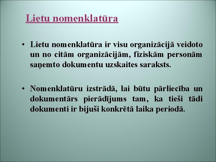 Lietu nomenklatūra • Lietu nomenklatūra ir visu organizācijā veidoto un no citām organizācijām, fiziskām