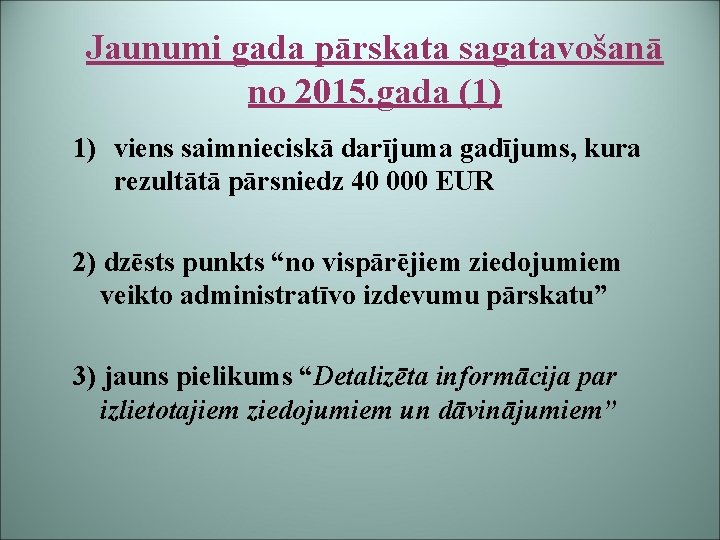 Jaunumi gada pārskata sagatavošanā no 2015. gada (1) 1) viens saimnieciskā darījuma gadījums, kura