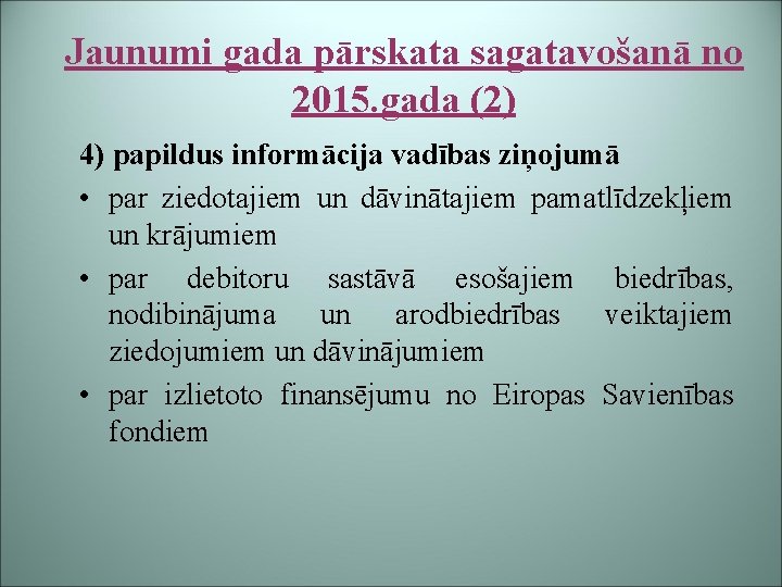 Jaunumi gada pārskata sagatavošanā no 2015. gada (2) 4) papildus informācija vadības ziņojumā •