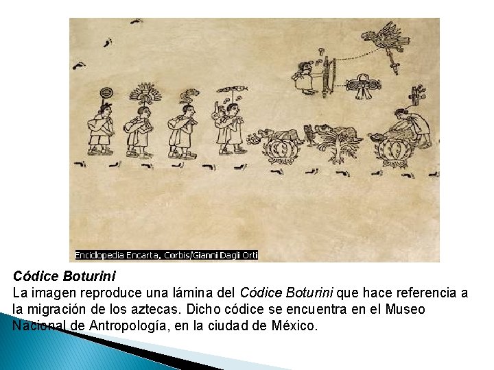 Códice Boturini La imagen reproduce una lámina del Códice Boturini que hace referencia a