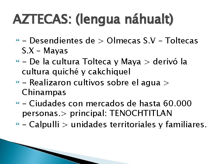 AZTECAS: (lengua náhualt) - Desendientes de > Olmecas S. V – Toltecas S. X