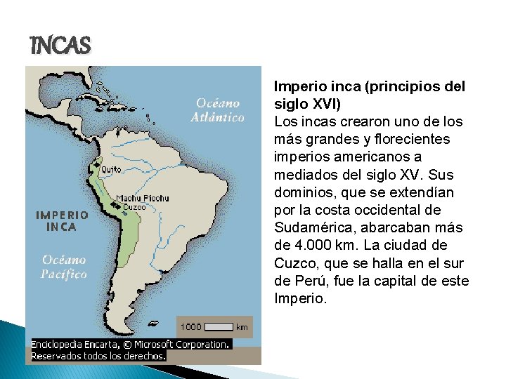 INCAS Imperio inca (principios del siglo XVI) Los incas crearon uno de los más