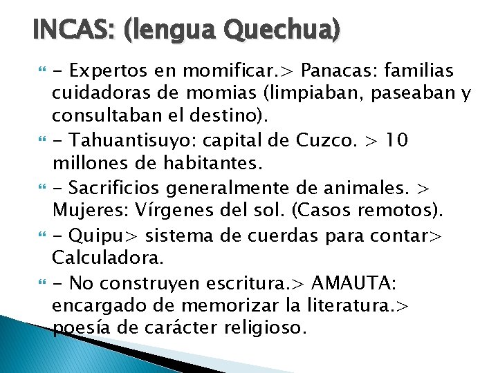 INCAS: (lengua Quechua) - Expertos en momificar. > Panacas: familias cuidadoras de momias (limpiaban,