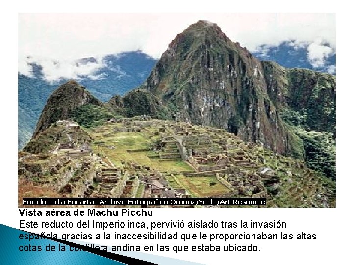 Vista aérea de Machu Picchu Este reducto del Imperio inca, pervivió aislado tras la