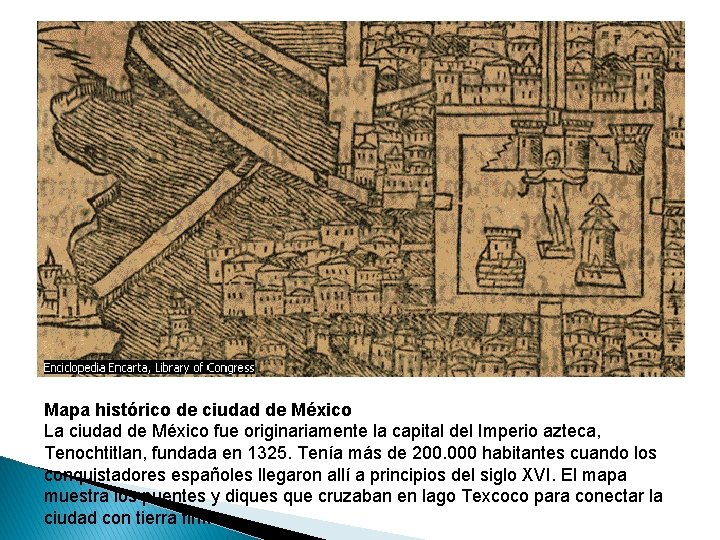 Mapa histórico de ciudad de México La ciudad de México fue originariamente la capital