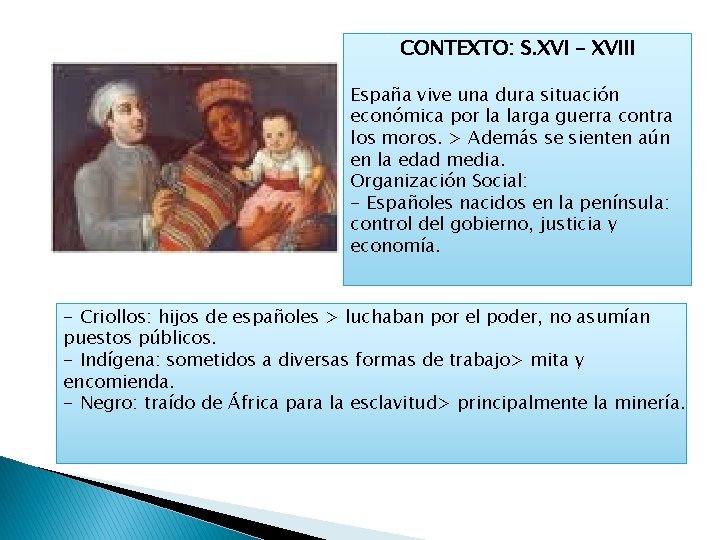 CONTEXTO: S. XVI – XVIII España vive una dura situación económica por la larga