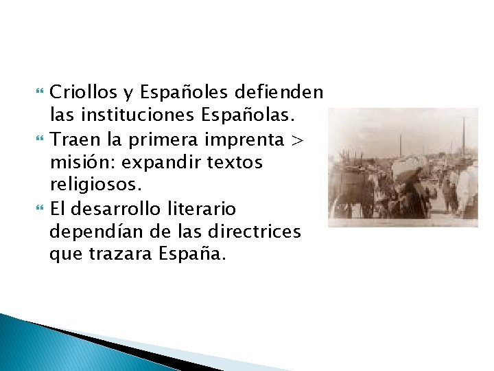  Criollos y Españoles defienden las instituciones Españolas. Traen la primera imprenta > misión: