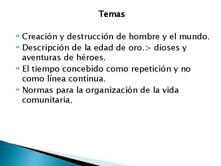 Temas Creación y destrucción de hombre y el mundo. Descripción de la edad de