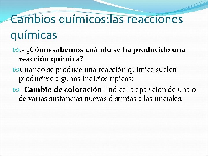 Cambios químicos: las reacciones químicas . - ¿Cómo sabemos cuándo se ha producido una