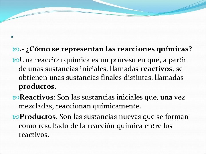 . . - ¿Cómo se representan las reacciones químicas? Una reacción química es un