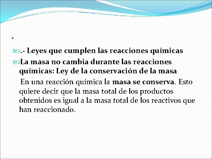 . . - Leyes que cumplen las reacciones químicas La masa no cambia durante