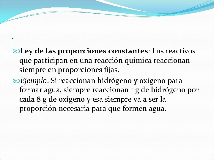 . Ley de las proporciones constantes: Los reactivos que participan en una reacción química