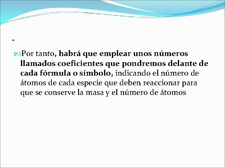 . Por tanto, habrá que emplear unos números llamados coeficientes que pondremos delante de