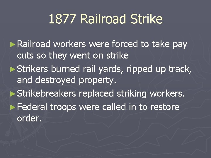 1877 Railroad Strike ► Railroad workers were forced to take pay cuts so they
