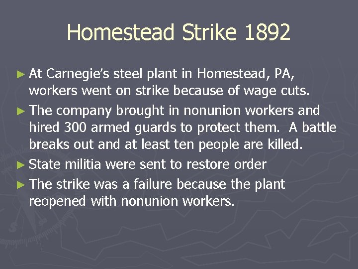 Homestead Strike 1892 ► At Carnegie’s steel plant in Homestead, PA, workers went on