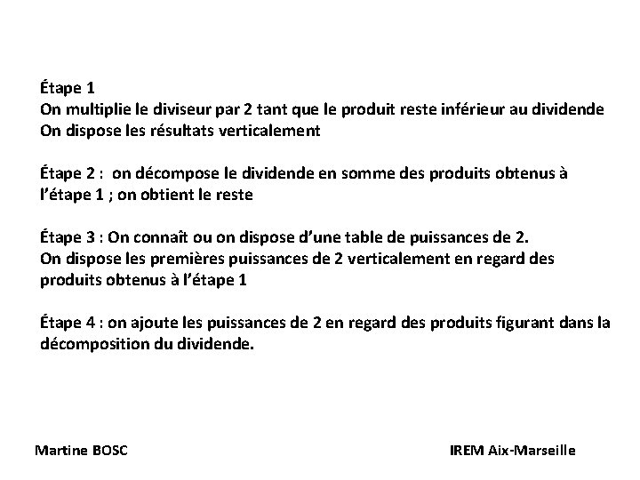 Étape 1 On multiplie le diviseur par 2 tant que le produit reste inférieur