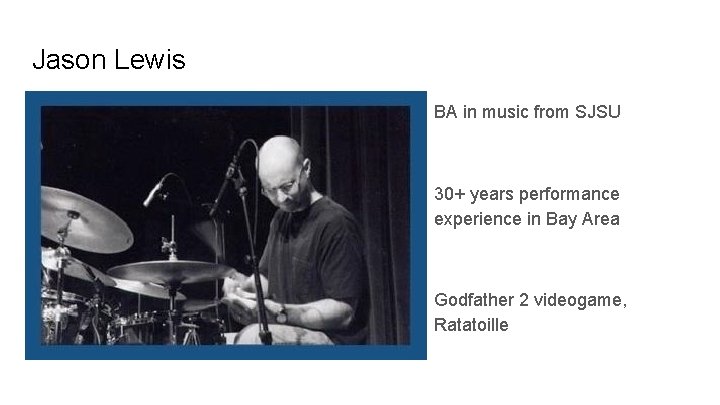 Jason Lewis BA in music from SJSU 30+ years performance experience in Bay Area